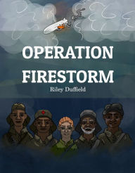 Title: Operation Firestorm, Author: Riley Duffield