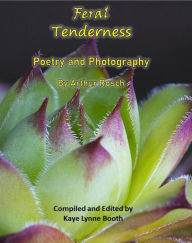 Title: Feral Tenderness: Poetry And Photography, Author: Arthur Rosch