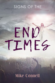 Title: The Signs of the End Times, Author: Mike Connell