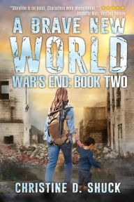 Title: A Brave New World (Book 2 of War's End), Author: Christine Shuck