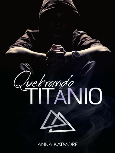 Quebrando Titânio (Rafael & Sebastian, #3)