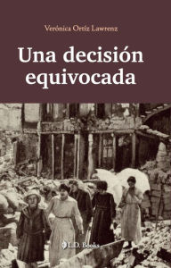 Title: Una decisión equivocada, Author: Verónica Ortíz Lawrenz