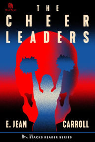 Title: The Cheerleaders: A True Story About a Five-Year String of Murders, Accidents and Suicides in a Small New York Town (The Stacks Reader Series), Author: E. Jean Carroll