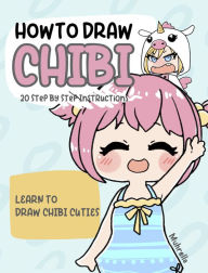 Title: How To Draw Chibi: Learn Drawing Supercute Chibi Characters for Kids and Beginners - Easy Step-By-Step Tutorials, Author: Muhrella