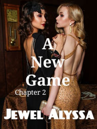 Title: A New Game: Chapter 2, Author: Jewel Alyssa