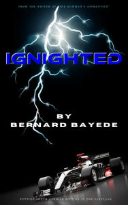 Title: Ignighted, Author: Bernard Bayede