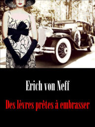 Title: Des lèvres prêtes à embrasser, Author: Erich von Neff