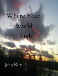 Title: Where Your World Ends, Author: John Kuti