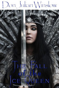 Title: The Fall of the Ice Queen, Author: Don Julian Winslow