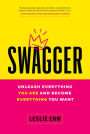 Swagger: Unleash Everything You Are and Become Everything You Want