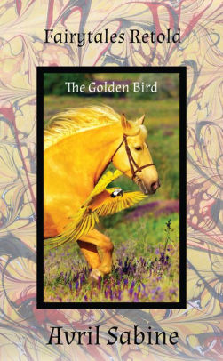 Fairytales Retold: The Golden Bird