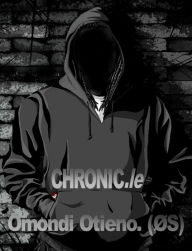 Title: CHRONIC.le, Author: Omondi Otieno ØS