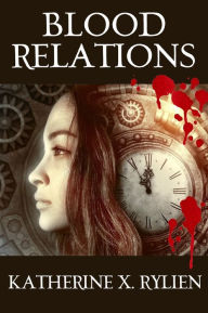 Title: Blood Relations, Author: Katherine X. Rylien