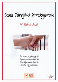 Title: Sana Yuregimi Birakiyorum, Author: M. Fehmi Acat
