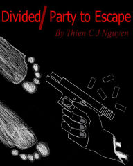 Title: Divided/ Party to Escape, Author: Thien C J Nguyen