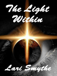 Title: The Light Within, Author: Lari Smythe