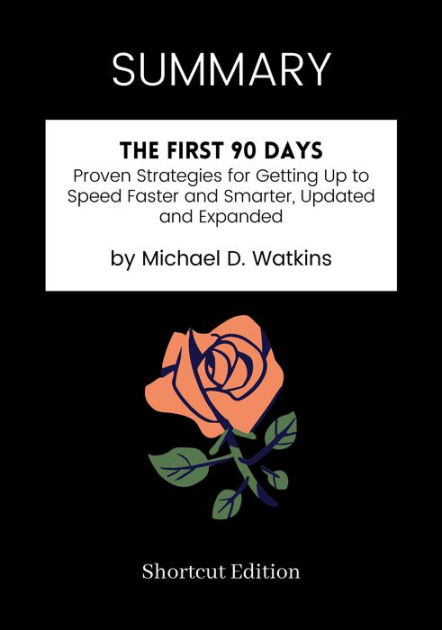 SUMMARY: The First 90 Days: Proven Strategies For Getting Up To Speed ...