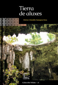 Title: Tierra de aluxes, Author: Héctor Oswaldo Samayoa Sosa