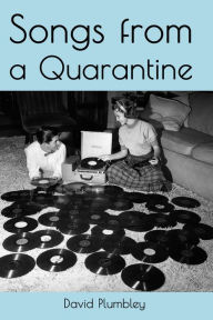 Title: Songs From A Quarantine, Author: David Plumbley