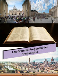 Title: Las Grandes Preguntas del Cristianismo, Author: Rolando José Olivo