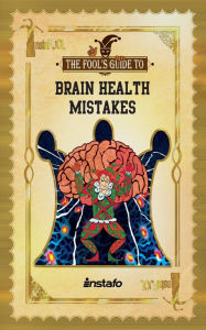Title: Brain Health Mistakes: 10 Top Mistakes to Avoid to Keep Brain Healthy and Prevent Cognitive Impairment, Author: Instafo