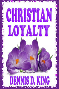 Title: Christian Loyalty, Author: Dennis King