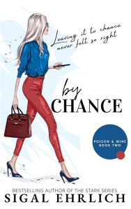 Title: By Chance (Poison & Wine, book 2), Author: Sigal Ehrlich