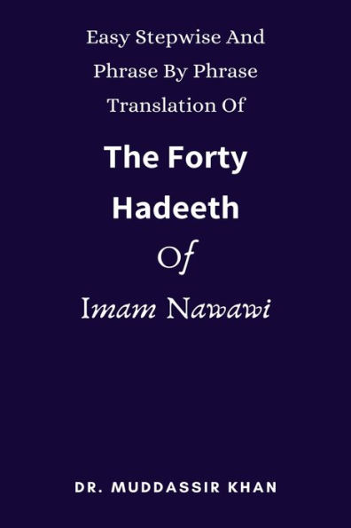 Easy Stepwise And Phrase By Phrase Translation Of The Forty Hadeeth Of Imam Nawawi