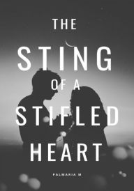 Title: The Sting of a Stifled Heart, Author: Palmaria M