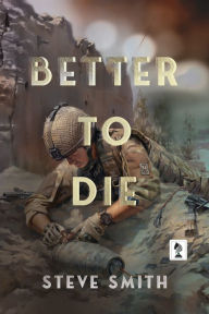 Title: Better To Die, Author: Steve Smith