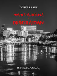 Title: Noaptea valpurgica in DraculaTown, Author: Dorel Raape