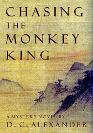 Title: Chasing the Monkey King, Author: D.C. Alexander