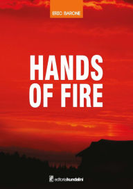 Title: Hands of Fire, Author: Eric Barone