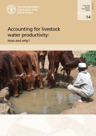 Title: Accounting for Livestock Water Productivity: How and Why?, Author: Food and Agriculture Organization of the United Nations