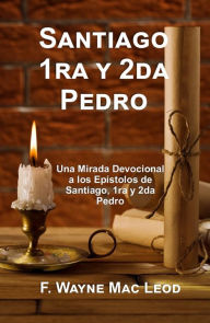 Title: Santiago, 1ra Y 2da Pedro, Author: F. Wayne Mac Leod