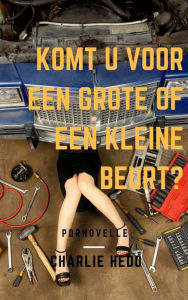 Title: Komt u voor een grote of een kleine beurt?, Author: Charlie Hedo