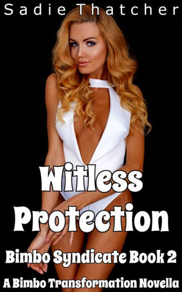 Witless Protection: A Bimbo Transformation Novella