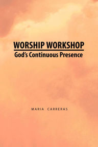 Title: Worship Workshop, Author: Maria Carreras