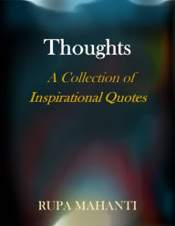 Title: Thoughts: A Collection of Inspirational Quotes, Author: Rupa Mahanti