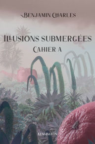 Title: Illusions submergées, Author: Benjamin Charles