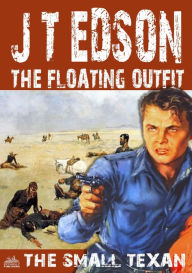 Title: The Floating Outfit 59: The Small Texan, Author: J.T. Edson