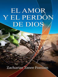 Title: El Amor Y El Perdón de Dios, Author: Zacharias Tanee Fomum