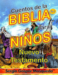 Title: Cuentos de la Biblia para niños. Vol. 2. Nuevo Testamento, Author: Sergio Gaspar Mosqueda