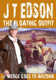 Title: The Floating Outfit 62: Wedge Goes To Arizona, Author: J.T. Edson