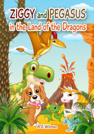 Title: Ziggy and Pegasus in the Land of the Dragons, Author: A.E. Wilman