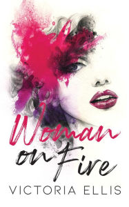 Title: Woman on Fire, Author: Victoria Ellis