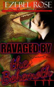 Title: Ravaged by the Behemoth, Author: Jezebel Rose