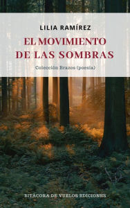 Title: El movimiento de las sombras, Author: Lilia Ramírez