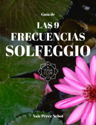 Title: Guía de Las 9 Frecuencias Solfeggio, Author: Naïr Pérez Nebot