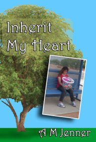 Title: Inherit My Heart, Author: A M Jenner